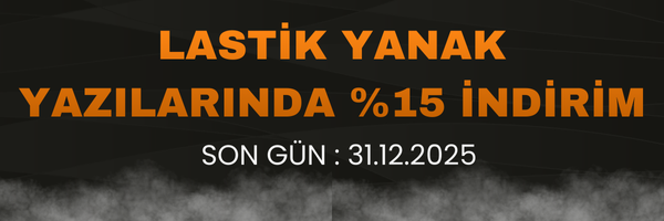 LASTİK YANAK YAZILARINDA %15 İNDİRİM KAMPANYASI